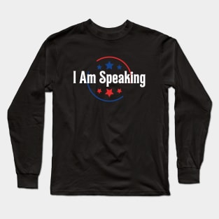 I Am Speaking Long Sleeve T-Shirt